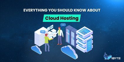 Everything you should know about Cloud Hosting