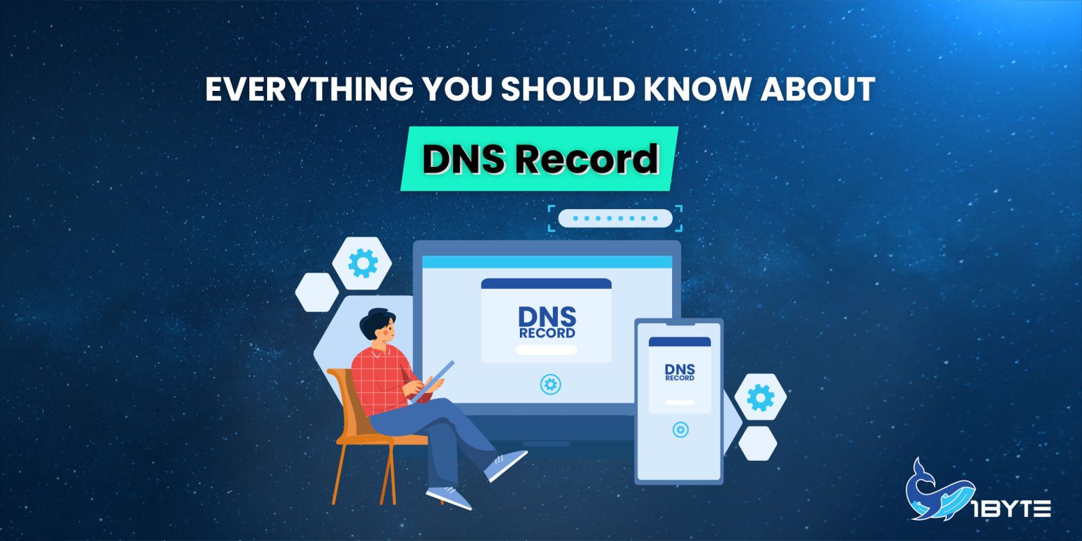 What Is DNS Record? Everything You Need To Know | 1Byte1Byte