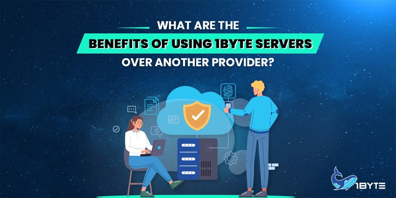 WHAT ARE THE BENEFITS OF USING 1BYTE SERVERS OVER ANOTHER PROVIDER?