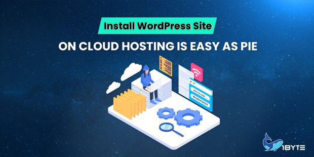 Install WordPress site on Cloud Hosting is easy as pie