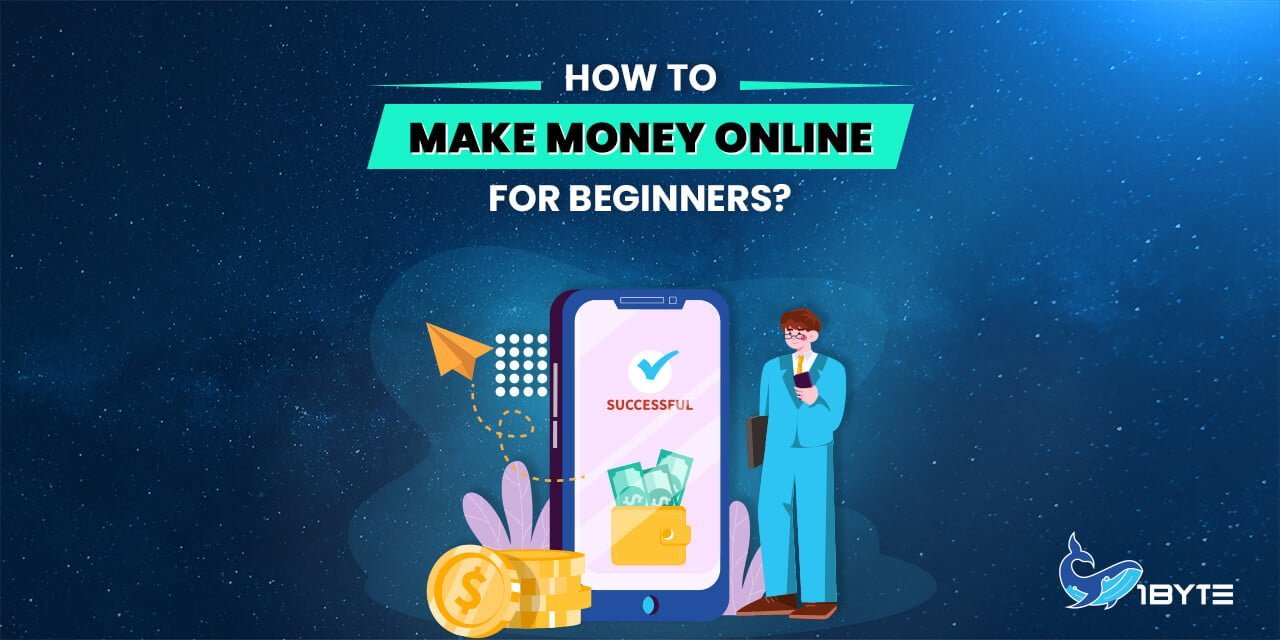 How to Make Money Online For Beginners in 2024 1Byte1Byte