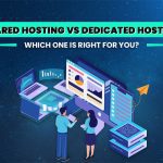 Shared Hosting vs Dedicated Hosting: Which One is Right For You?
