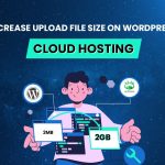 បង្កើនទំហំផ្ទុកឯកសារអតិបរមានៅក្នុង WordPress ជាមួយនឹង Cloud Hosting + aaPanel