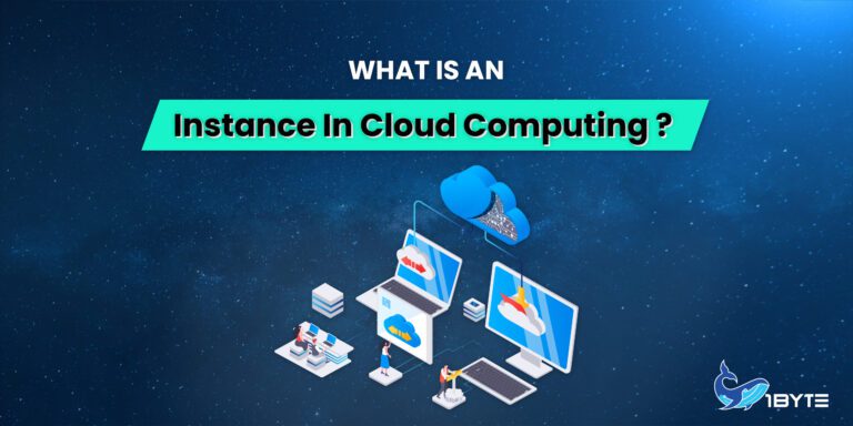 What Is an Instance in Cloud Computing? All You Need to Know | 1Byte