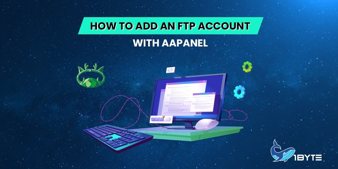 Creating an FTP Account in aaPanel: A 2024 Step-by-Step Guide