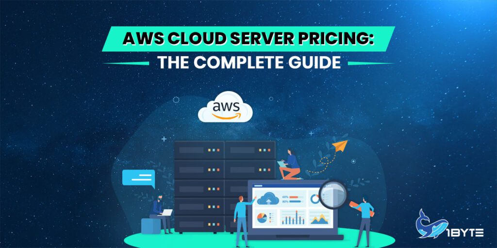 Aws Cloud Pricing: The Complete Guide | 1byte1byte