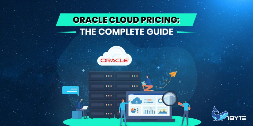 Oracle Cloud Pricing The Complete Guide 1Byte1Byte