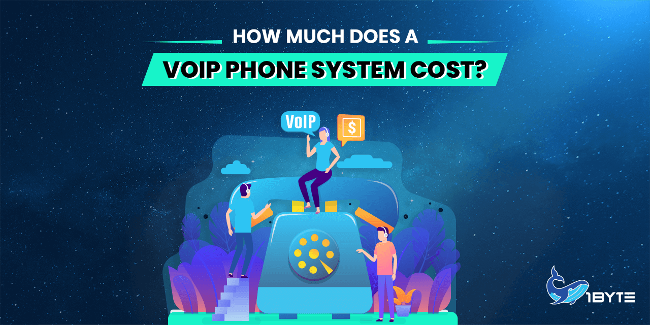 How Much Does a VoIP Phone System Cost in 2024 | 1Byte1Byte