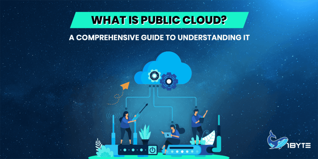 តើ Public Cloud ជាអ្វី? សេចក្ដីណែនាំលម្អិតសម្រាប់ស្វែងយល់អំពី Public Cloud