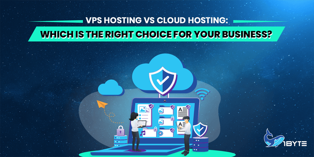 VPS Hosting vs Cloud Hosting: Which Is the Right Choice for Your Business?