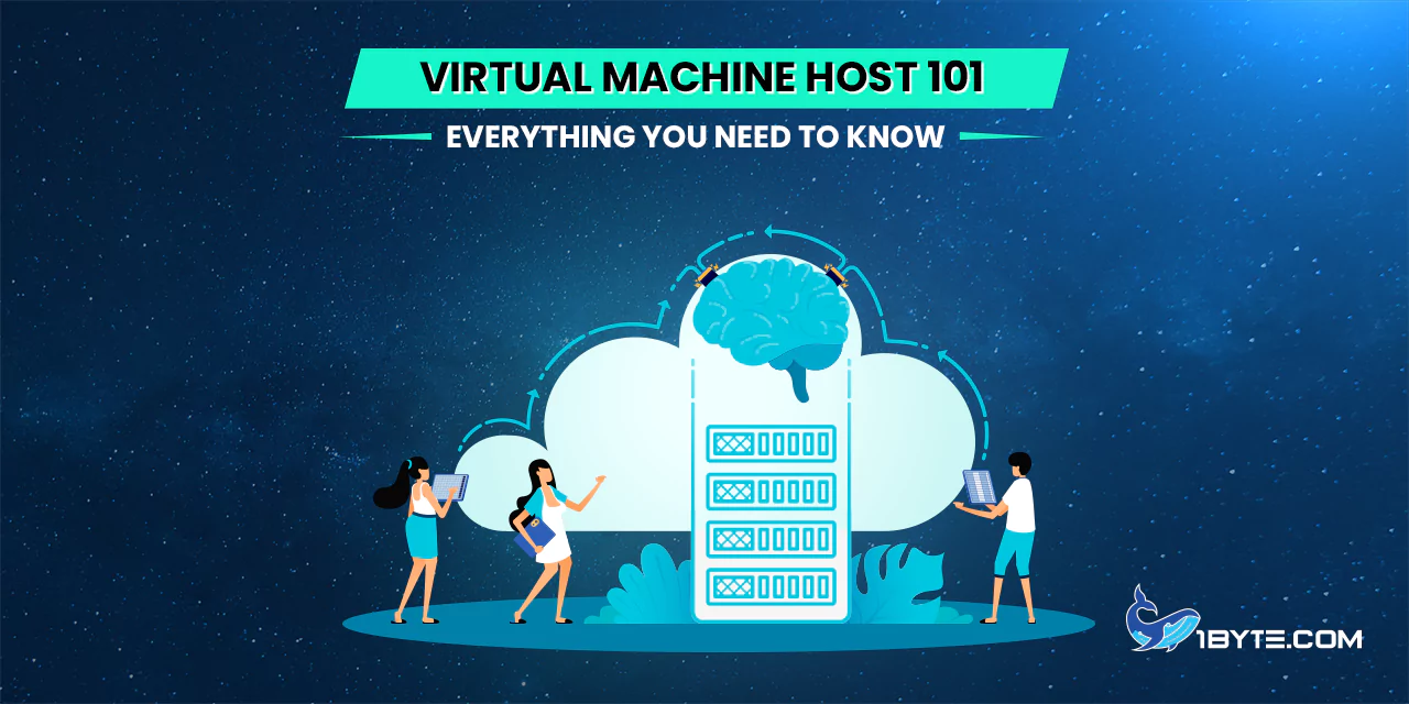 Virtual Machine Host 101: Everything You Need to Know