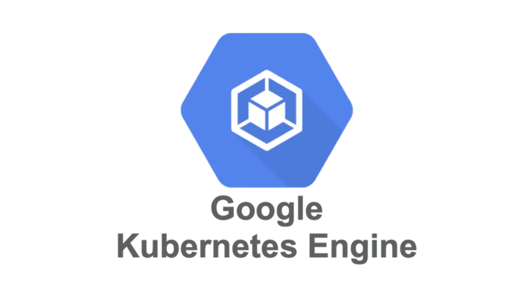 Google Kubernetes Engine