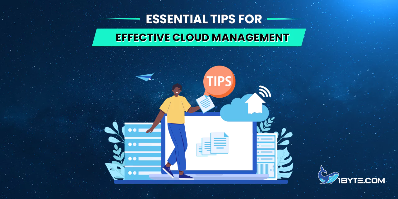 Essential Tips for Effective Cloud Management