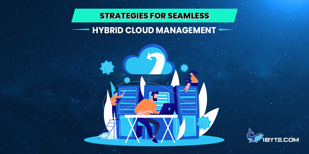 Strategies for Seamless Hybrid Cloud Management