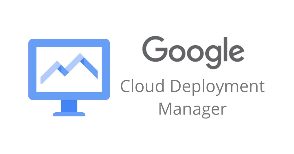 Google Cloud Deployment Manager