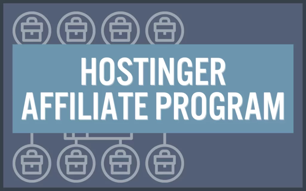 Hostinger Affiliate Program