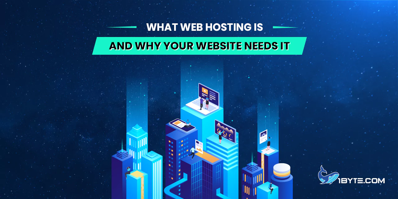 អ្វីទៅជា Web Hosting ហើយហេតុអ្វីបានជាគេហទំព័ររបស់អ្នកត្រូវការវា
