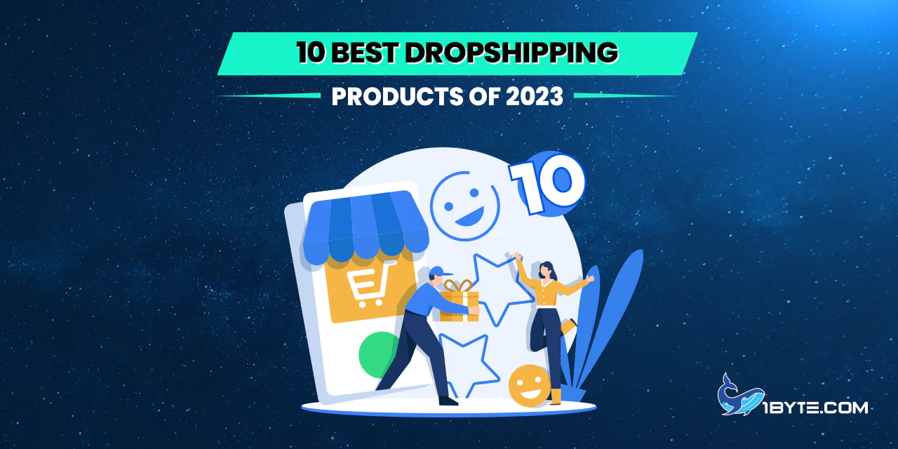 10 Best Dropshipping Products of 2023