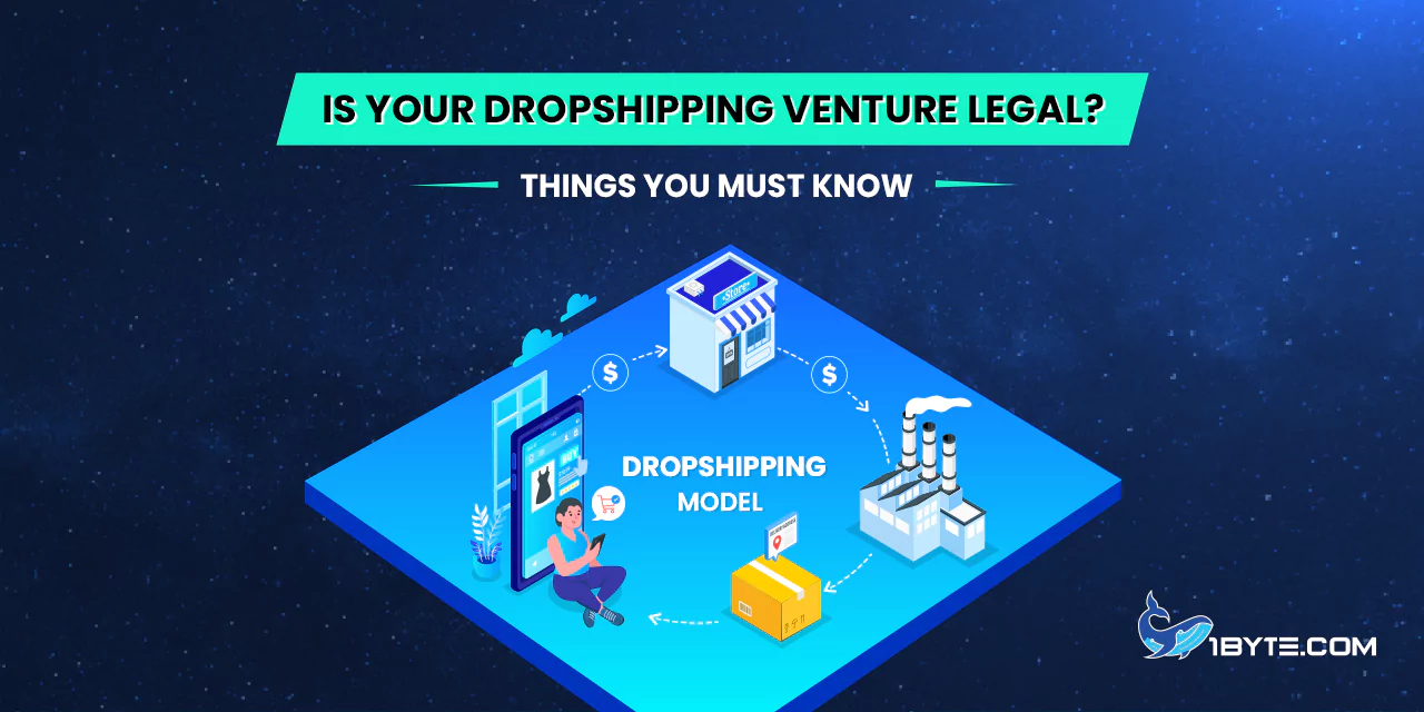 Is Your Dropshipping Venture Legal? Things You Must Know