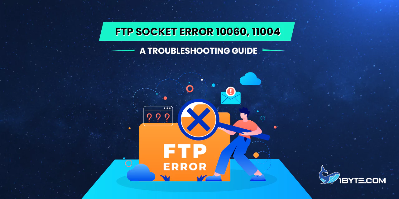 FTP Socket Error 10060, 11004: A Troubleshooting Guide