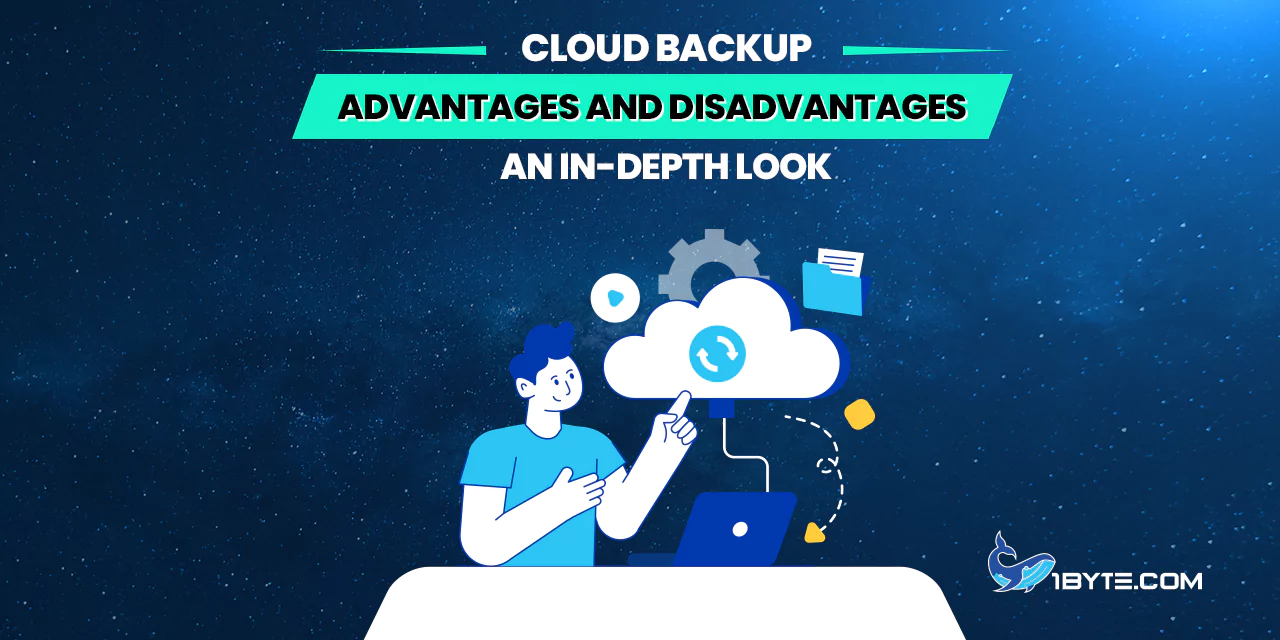 Cloud Backup Advantages and Disadvantages: An In-Depth Look