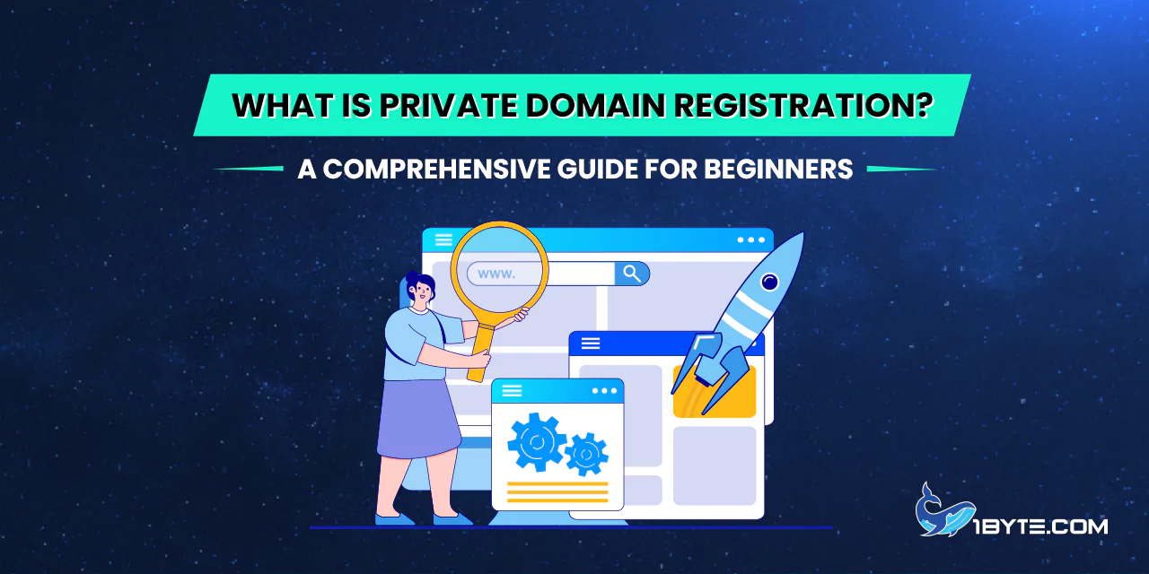 What is Private Domain Registration? A Comprehensive Guide for Beginners