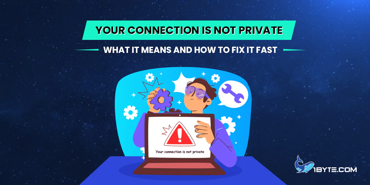 Your Connection Is Not Private: What It Means and How to Fix It Fast