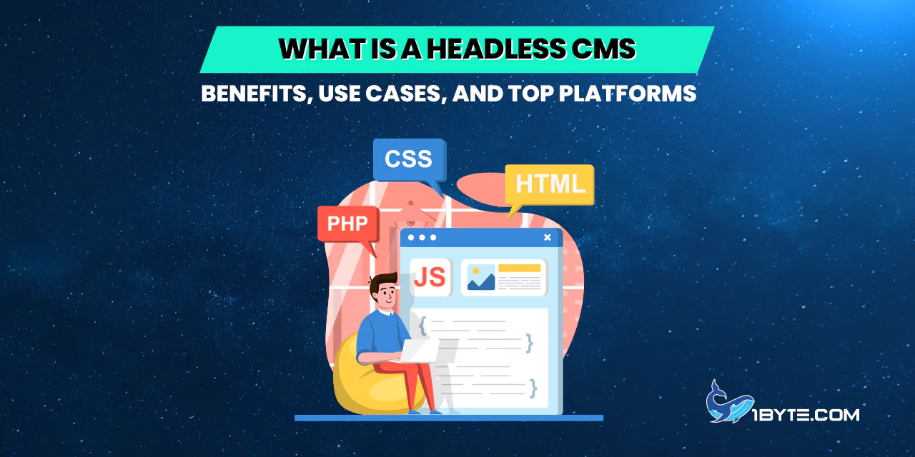 What Is a Headless CMS: Benefits, Use Cases, and Top Platforms