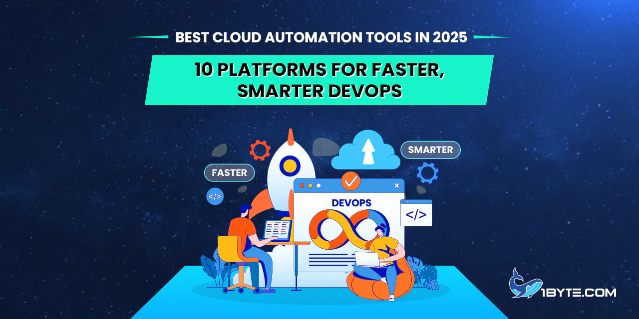 Best Cloud Automation Tools in 2025: 10 Platforms for Faster, Smarter DevOps