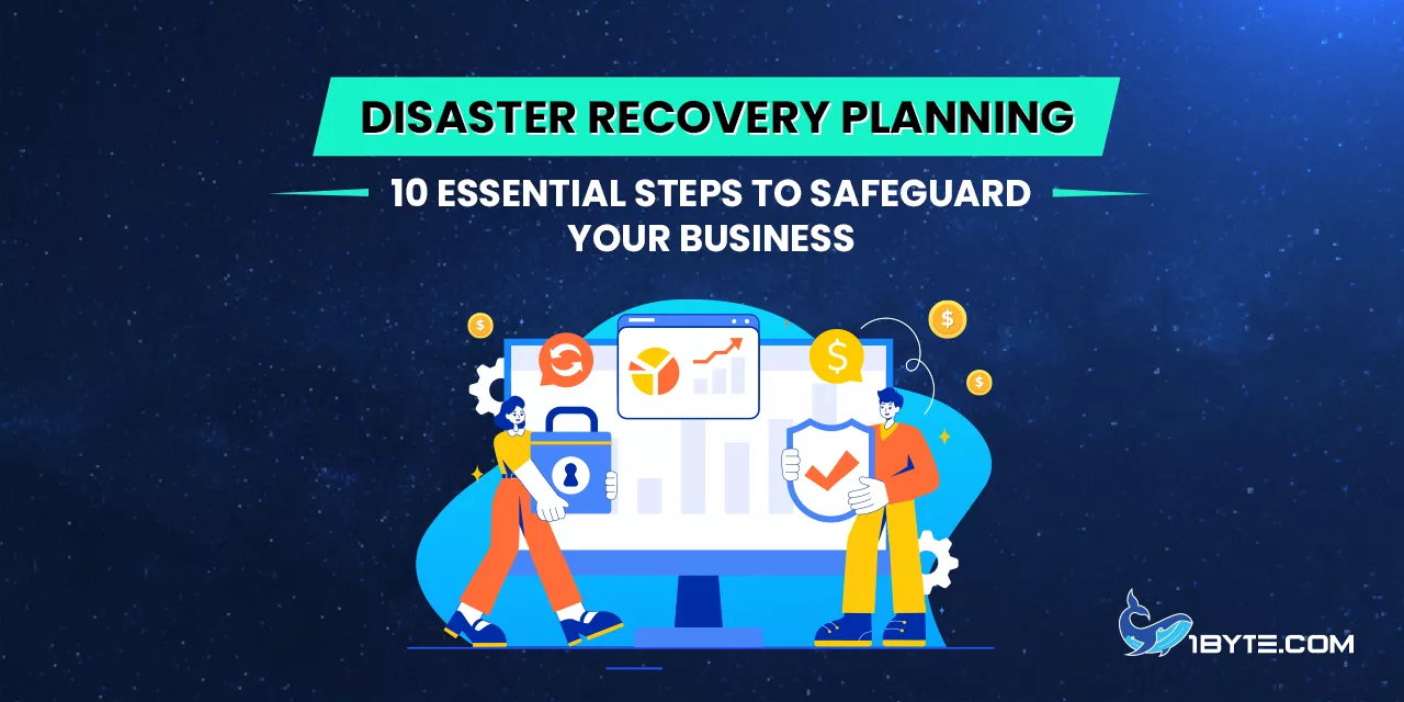 Disaster Recovery Planning: 10 Essential Steps to Safeguard Your Business