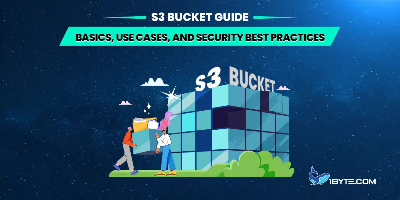S3 Bucket Guide: Basics, Use Cases, and Security Best Practices