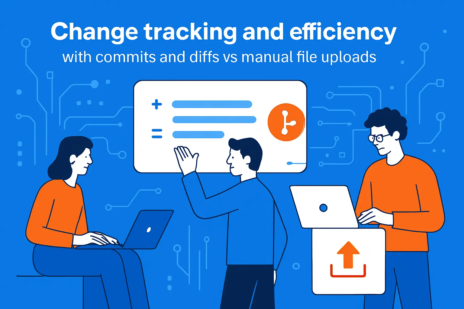 Change tracking and efficiency with commits and diffs vs manual file uploads