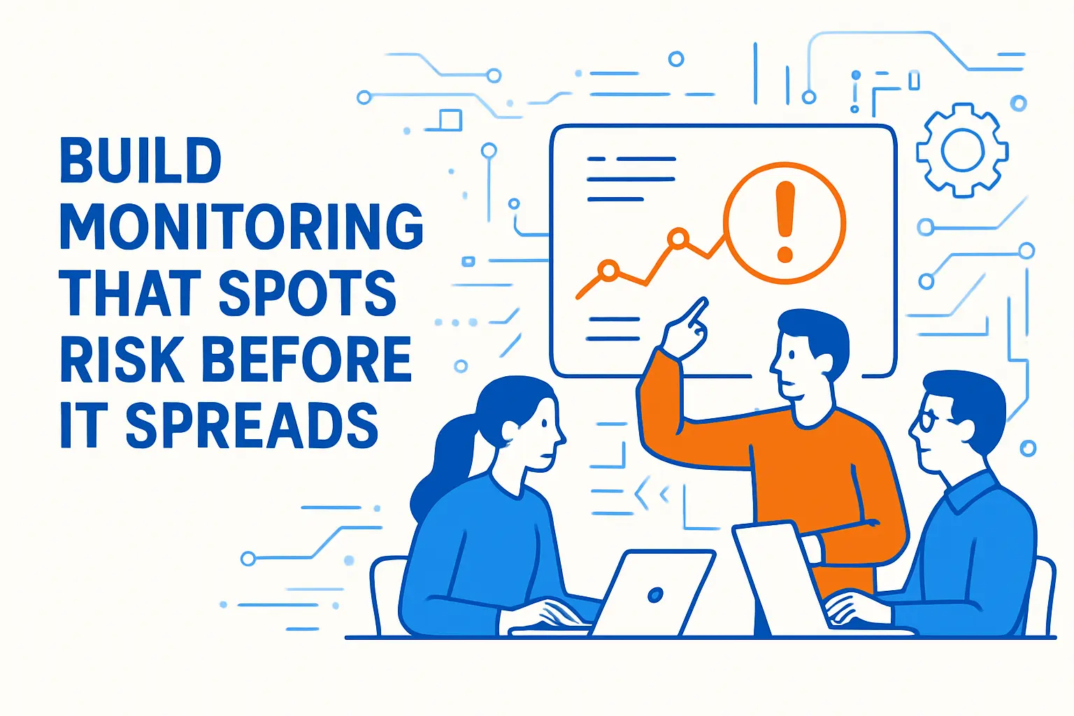 Build Monitoring That Spots Risk Before It Spreads