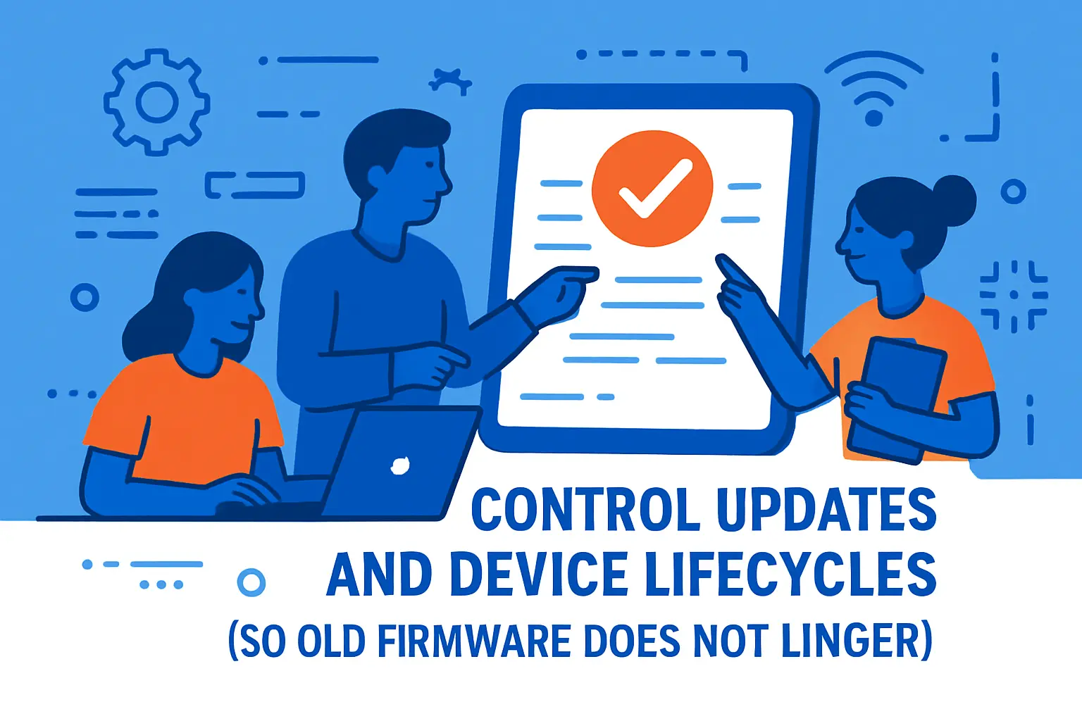 Control Updates And Device Lifecycles (So Old Firmware Does Not Linger)