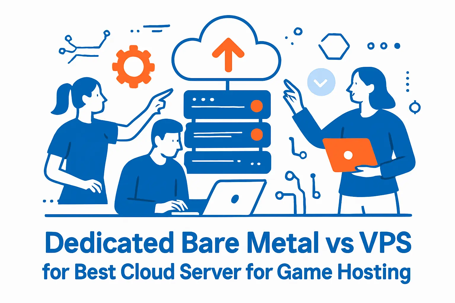 Dedicated bare metal vs VPS for Best cloud server for game hosting