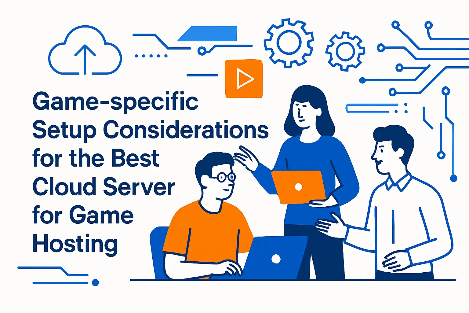 Game‑specific setup considerations for the Best cloud server for game hosting