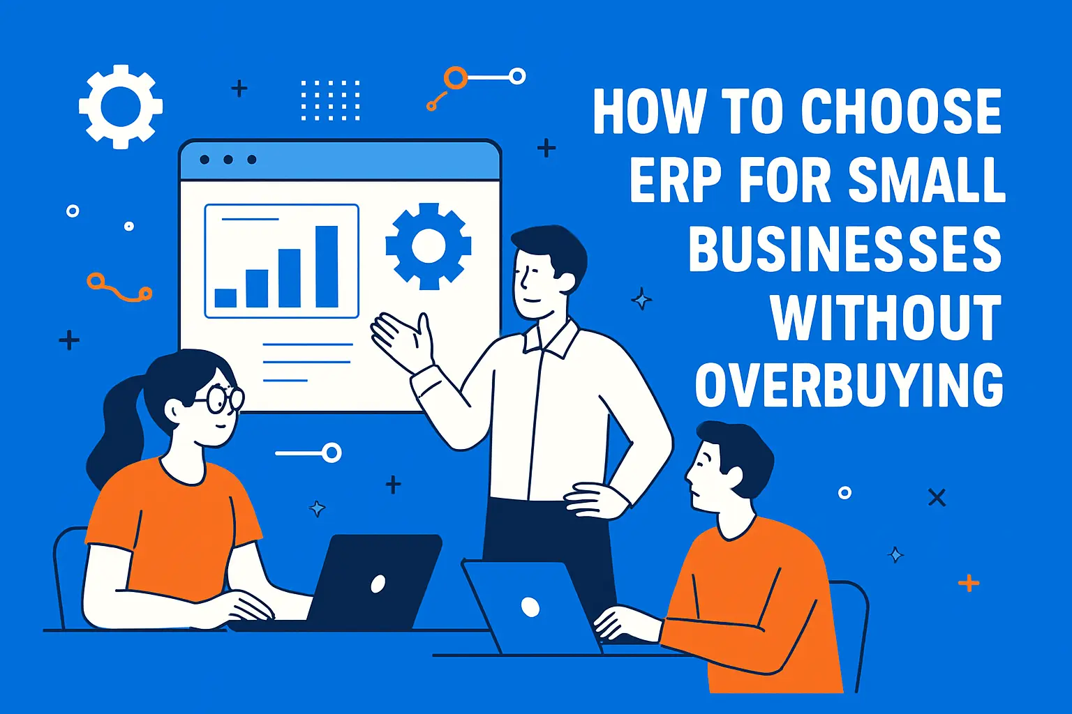 How to Choose ERP for Small Businesses Without Overbuying