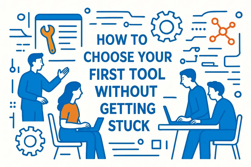 How to Choose Your First Tool Without Getting Stuck