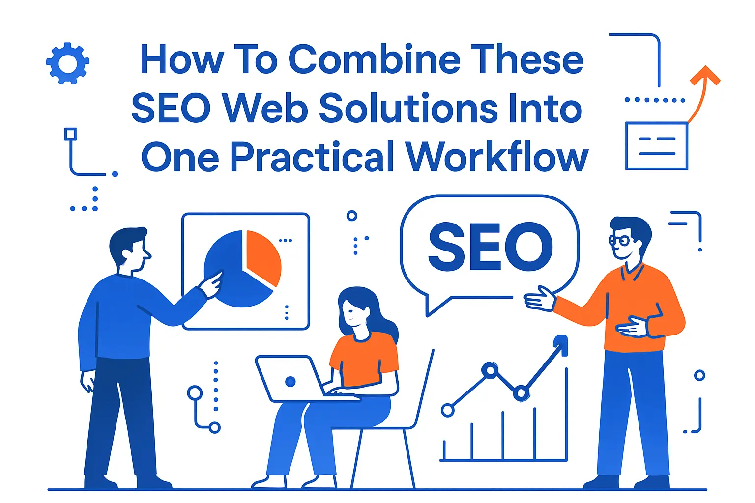How To Combine These SEO Web Solutions Into One Practical Workflow