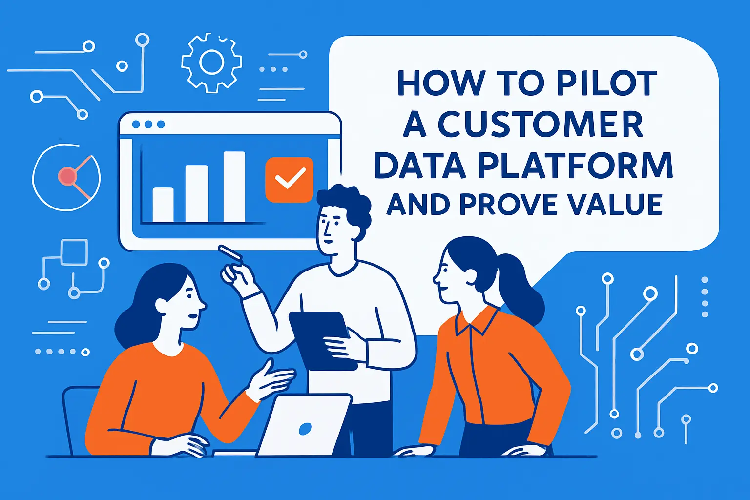 How to Pilot a Customer Data Platform and Prove Value