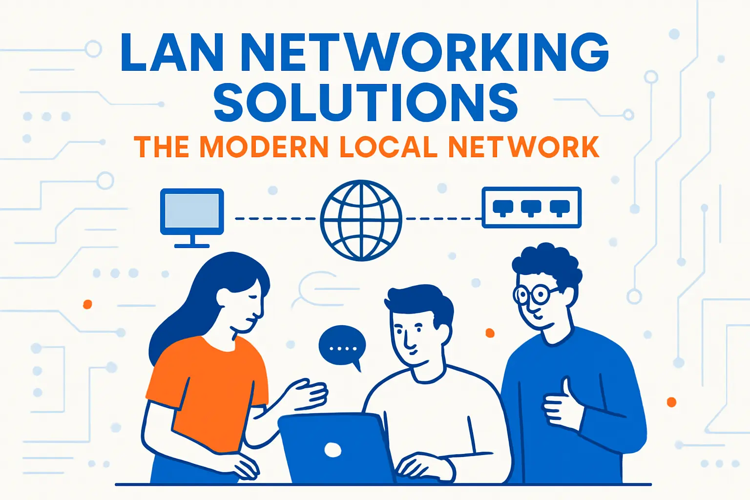 LAN Networking Solutions: The Modern Local Network