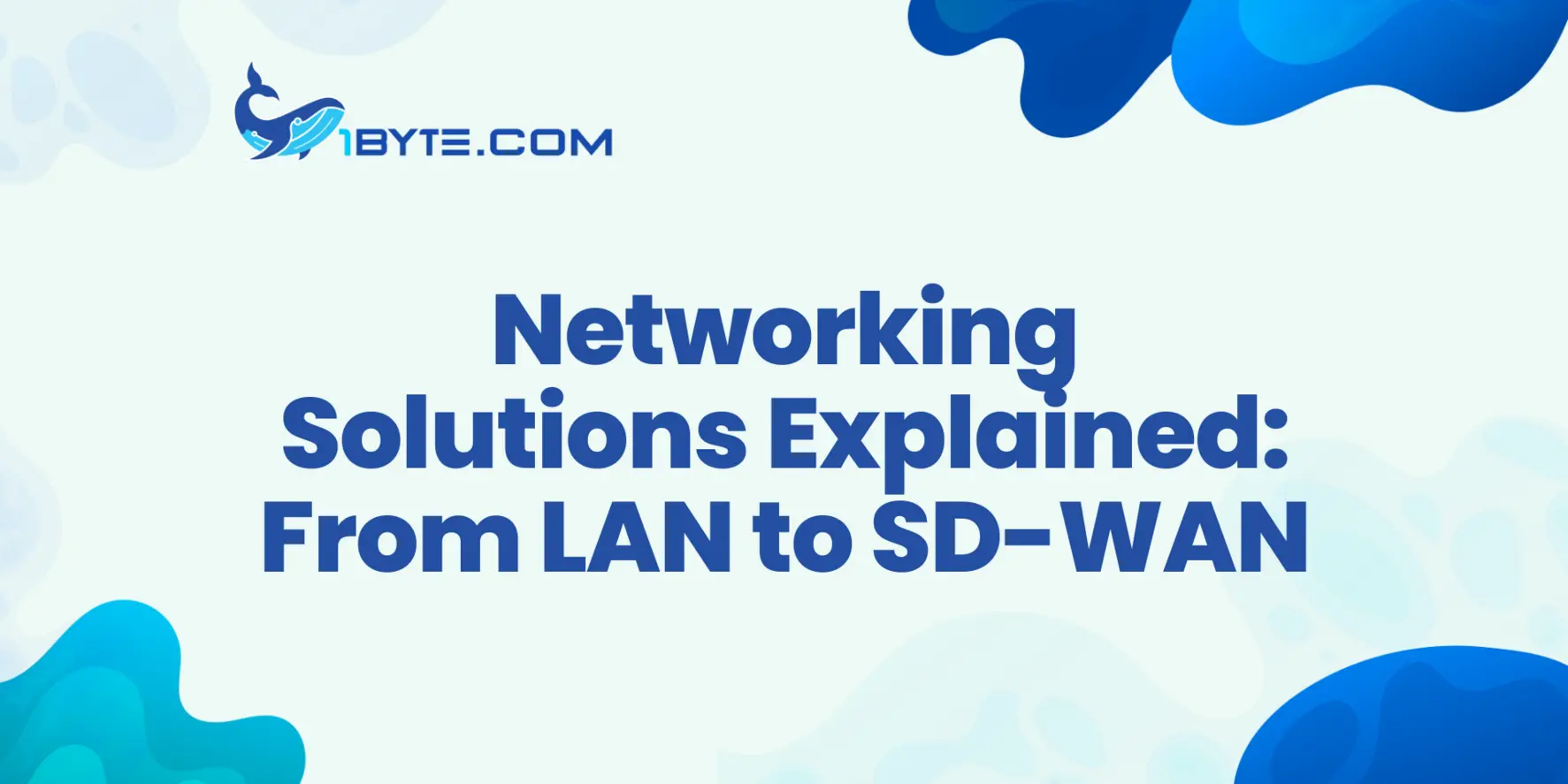 Networking Solutions Explained: From LAN to SD-WAN