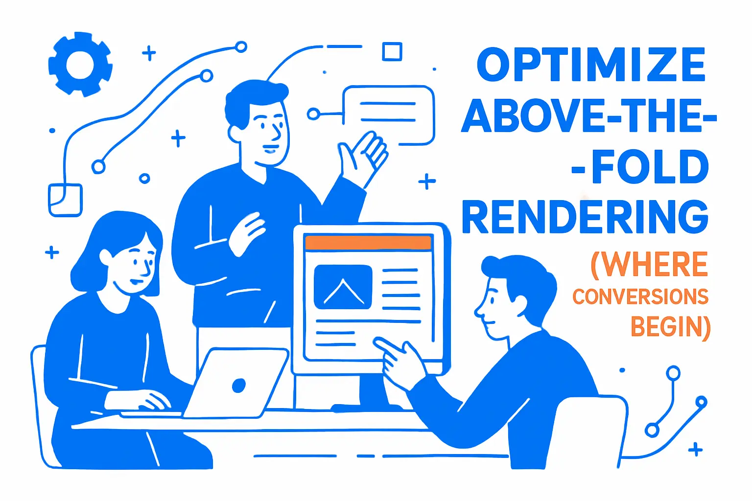 Optimize Above-the-Fold Rendering (Where Conversions Begin)