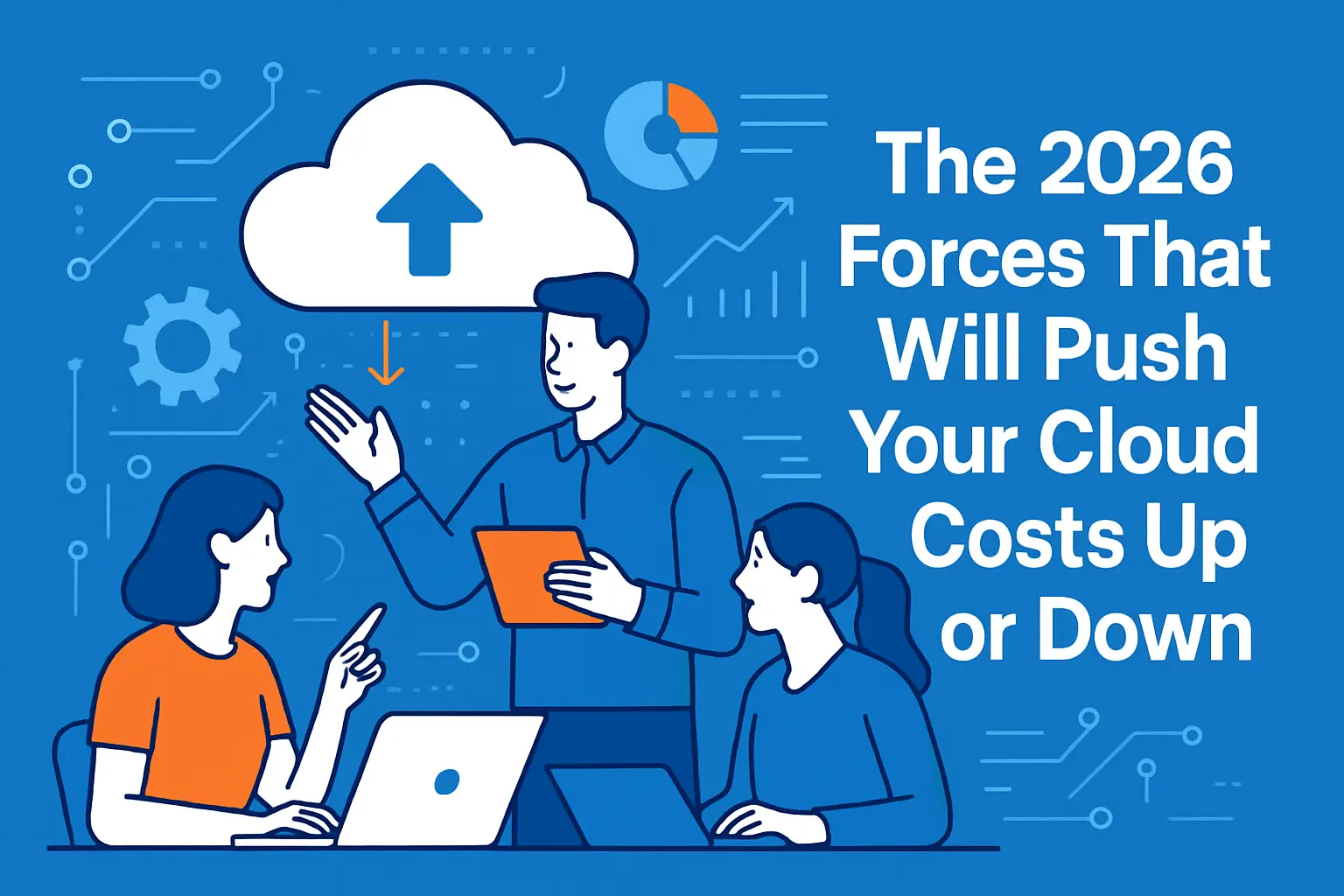The 2026 Forces That Will Push Your Cloud Costs Up or Down