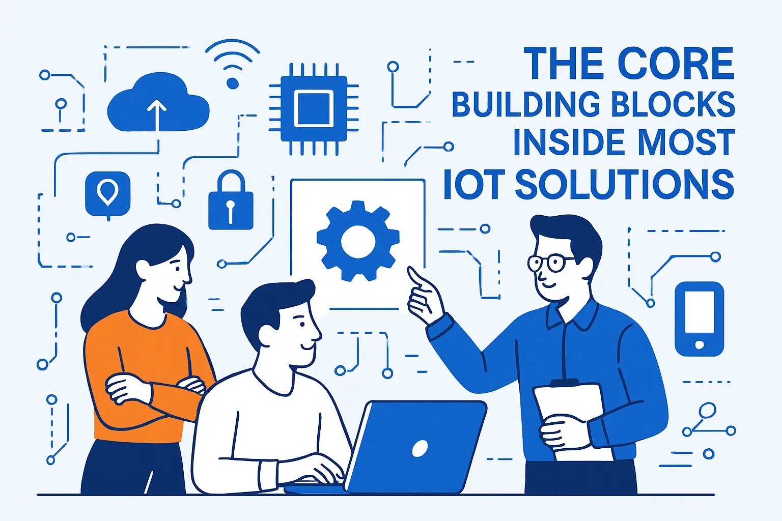 The Core Building Blocks Inside Most IoT Solutions