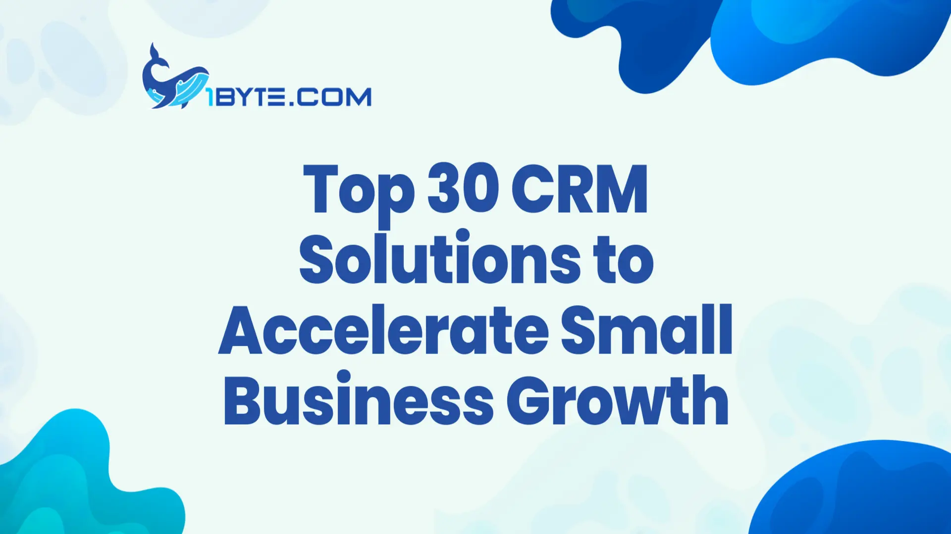Top 30 CRM for Small Businesses to Grow Faster
