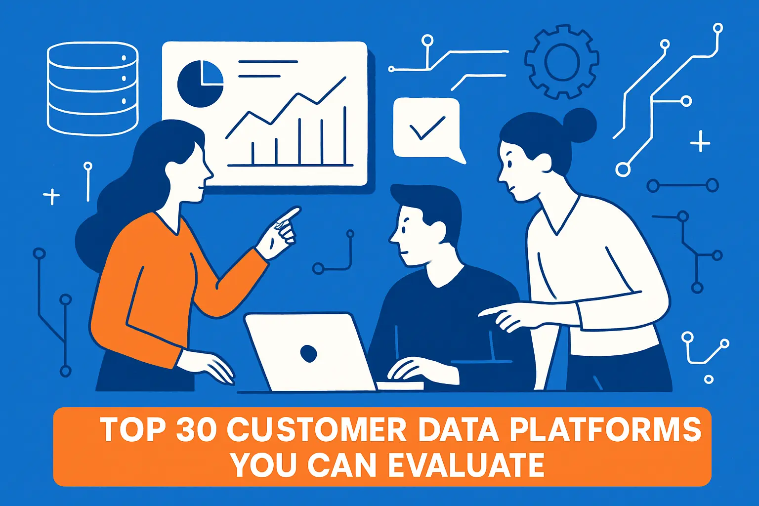 Top 30 customer data platforms you can evaluate