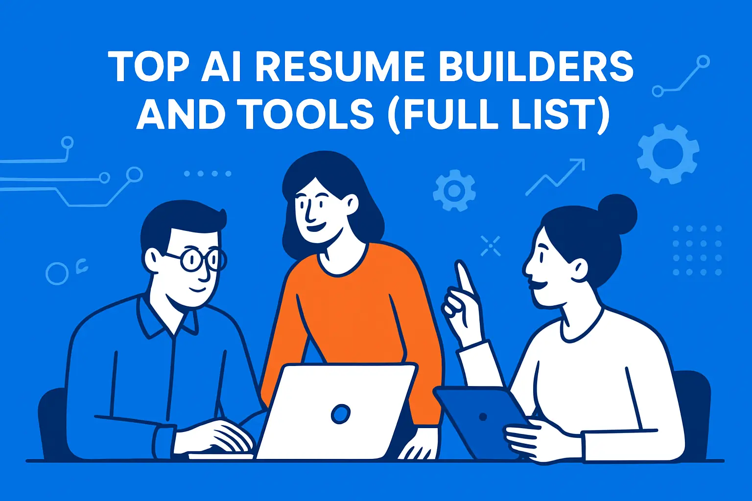 Top AI Resume Builders and Tools (Full List)