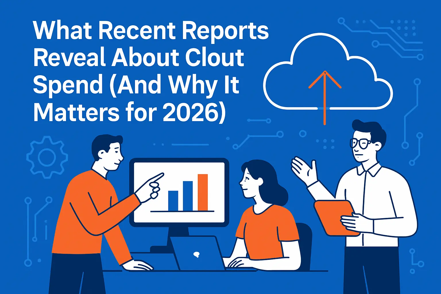 What Recent Reports Reveal About Cloud Spend (And Why It Matters for 2026)