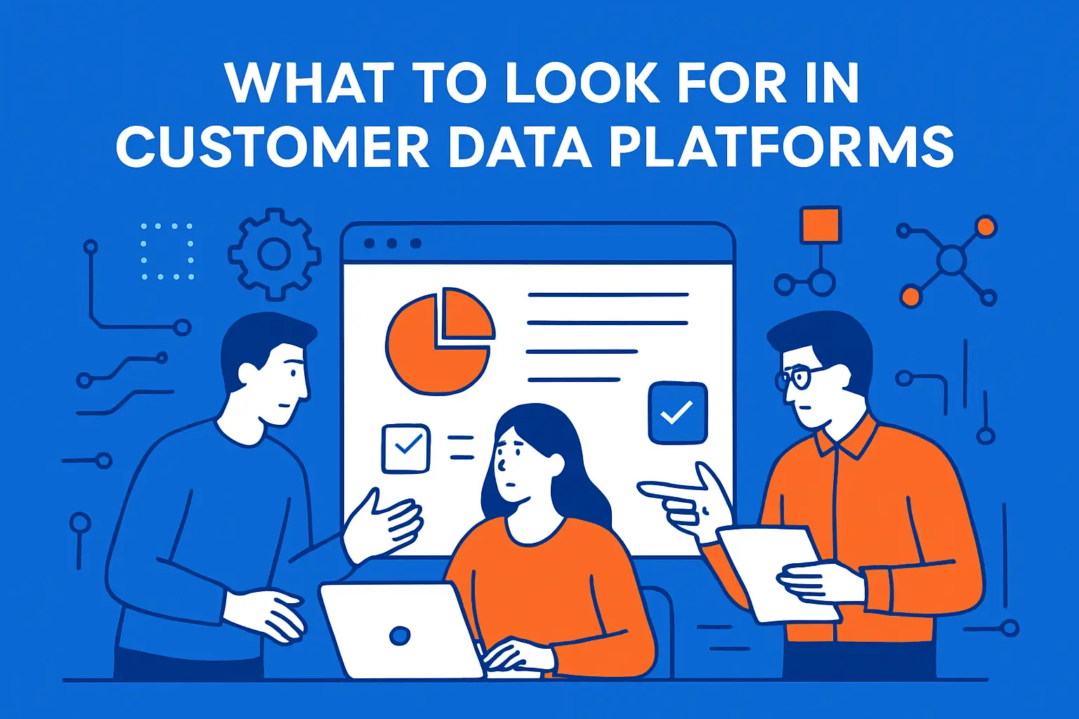 What to Look for in Customer Data Platforms